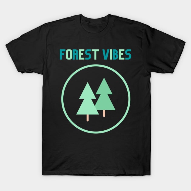 Forest Vibes design for forest and tree lovers! T-Shirt by CrazilykukuDesigns